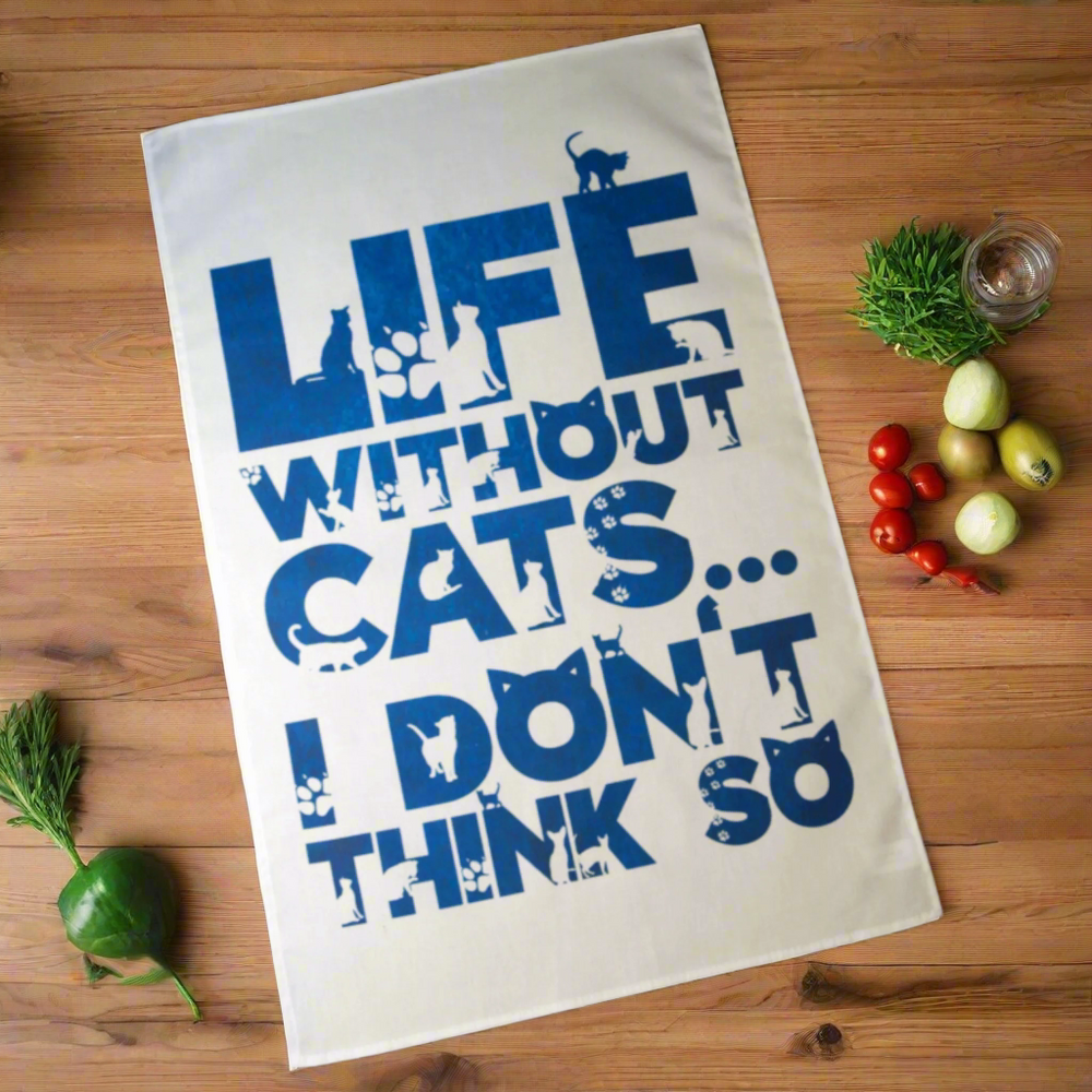 Life Without Cats Cotton Tea Towel