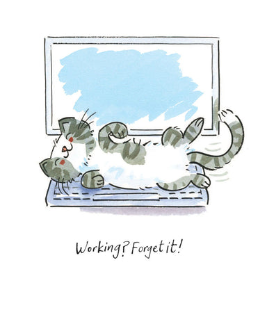 Working? Forget it Cat Greetings Card
