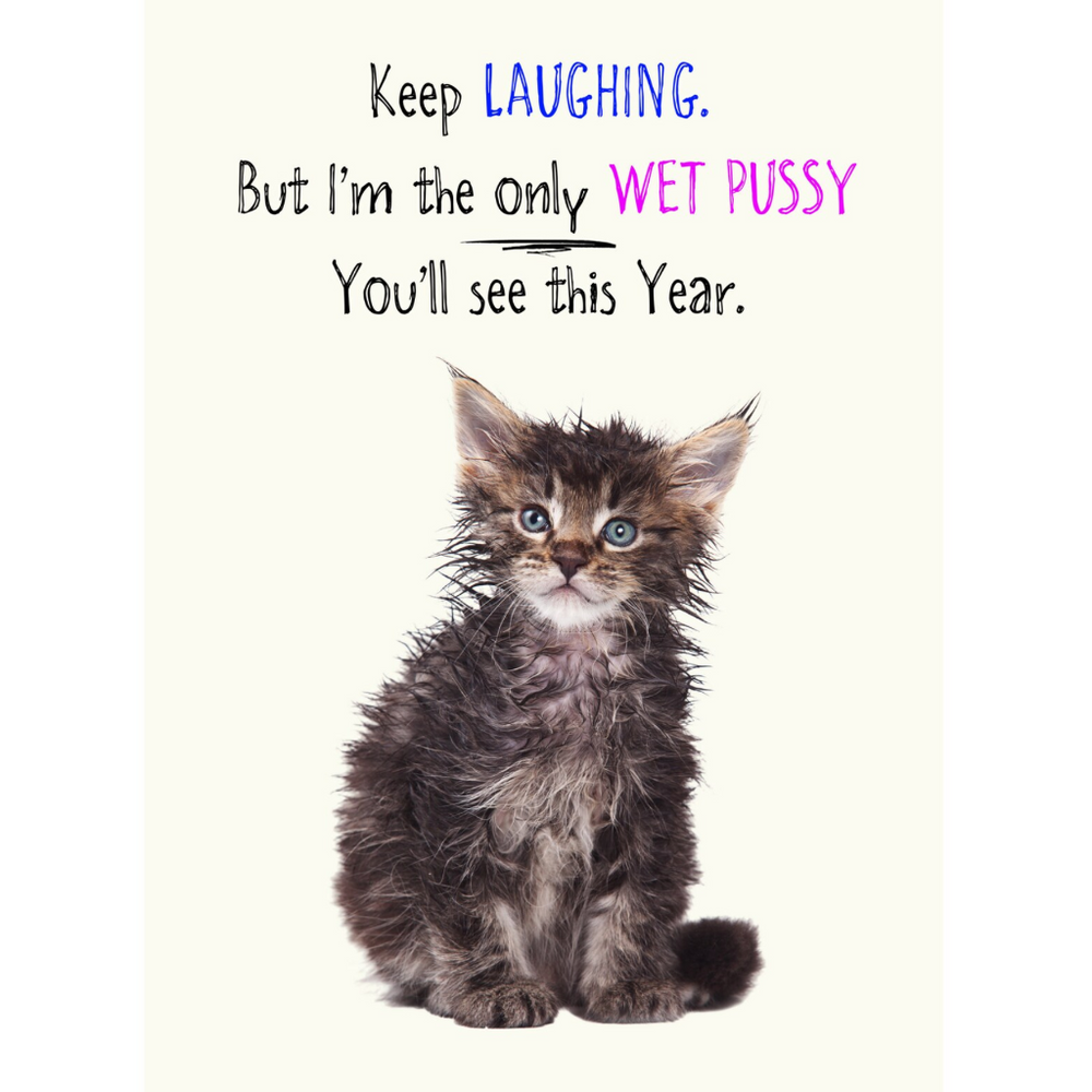 Cheeky Wet Cat Card – Rude Funny Cat Greeting Card for Adults