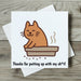 Thanks for Putting Up with My Sh*t Cat Greeting Card